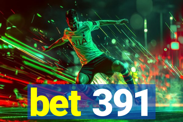 bet 391